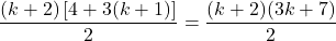\[\frac{(k+2)\left[4 + 3(k+1)\right]}{2} = \frac{(k+2)(3k+7)}{2}\]