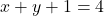 x + y + 1 = 4