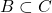 B \subset C