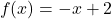 \[f(x) = -x + 2\]