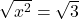 \sqrt{x^2} = \sqrt{3}