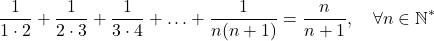 \[\frac{1}{1 \cdot 2} + \frac{1}{2 \cdot 3} + \frac{1}{3 \cdot 4} + \ldots + \frac{1}{n(n+1)} = \frac{n}{n+1}, \quad \forall n \in \mathbb{N}^*\]