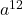 a^{12}