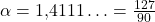 \alpha = 1{,}4111\ldots = \frac{127}{90}