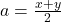 a = \frac{x+y}{2}