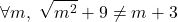 \[\forall m, \ \sqrt{m^2}+9\neq m+3\]