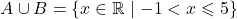 \[A \cup B = \{x \in \mathbb{R} \mid -1 < x \leqslant 5\}\]