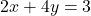 2x + 4y = 3
