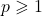 p \geqslant 1