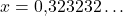 x = 0{,}323232\ldots