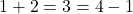 1+2 = 3 = 4-1