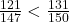 \frac{121}{147} < \frac{131}{150}