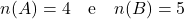 \[n(A) = 4 \quad \text{e} \quad n(B) = 5\]