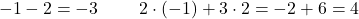 \[-1 - 2 = -3 \ ✓ \qquad 2 \cdot (-1) + 3 \cdot 2 = -2 + 6 = 4 \ ✓\]
