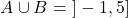 \[A \cup B = \ ]-1, 5]\]