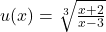 u(x) = \sqrt[3]{\frac{x+2}{x-3}}