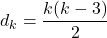 \[d_k = \frac{k(k-3)}{2}\]
