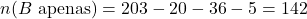 n(B \text{ apenas}) = 203 - 20 - 36 - 5 = 142