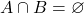 A \cap B = \varnothing