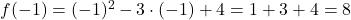 f(-1) = (-1)^2 - 3 \cdot (-1) + 4 = 1 + 3 + 4 = 8