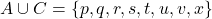 A \cup C = \{p, q, r, s, t, u, v, x\}