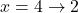 x=4 \to 2