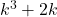 k^3 + 2k