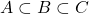 A \subset B \subset C