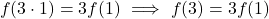 \[f(3 \cdot 1) = 3f(1) \ \Longrightarrow \ f(3) = 3f(1)\]