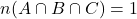 n(A \cap B \cap C) = 1