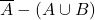 \overline{A} - (A \cup B)