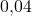 0{,}04
