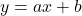 y = ax + b
