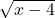 \sqrt{x-4}
