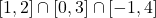 [1,2] \cap [0,3] \cap [-1,4]