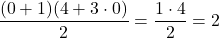 \[\frac{(0+1)(4 + 3 \cdot 0)}{2} = \frac{1 \cdot 4}{2} = 2\]
