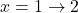 x=1 \to 2