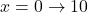 x=0 \to 10