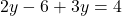 \[2y - 6 + 3y = 4\]