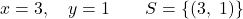 \[x = 3, \quad y = 1 \qquad S = \{(3,\ 1)\}\]