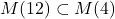 M(12) \subset M(4)