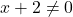 x + 2 \neq 0