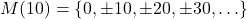 \[M(10) = \{0, \pm 10, \pm 20, \pm 30, \ldots\}\]