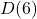 D(6)