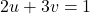 2u + 3v = 1