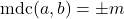 \text{mdc}(a, b) = \pm m