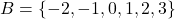 B = \{-2, -1, 0, 1, 2, 3\}