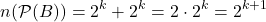 \[n(\mathcal{P}(B)) = 2^k + 2^k = 2 \cdot 2^k = 2^{k+1}\]