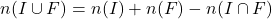 n(I \cup F) = n(I) + n(F) - n(I \cap F)