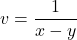 v = \dfrac{1}{x-y}